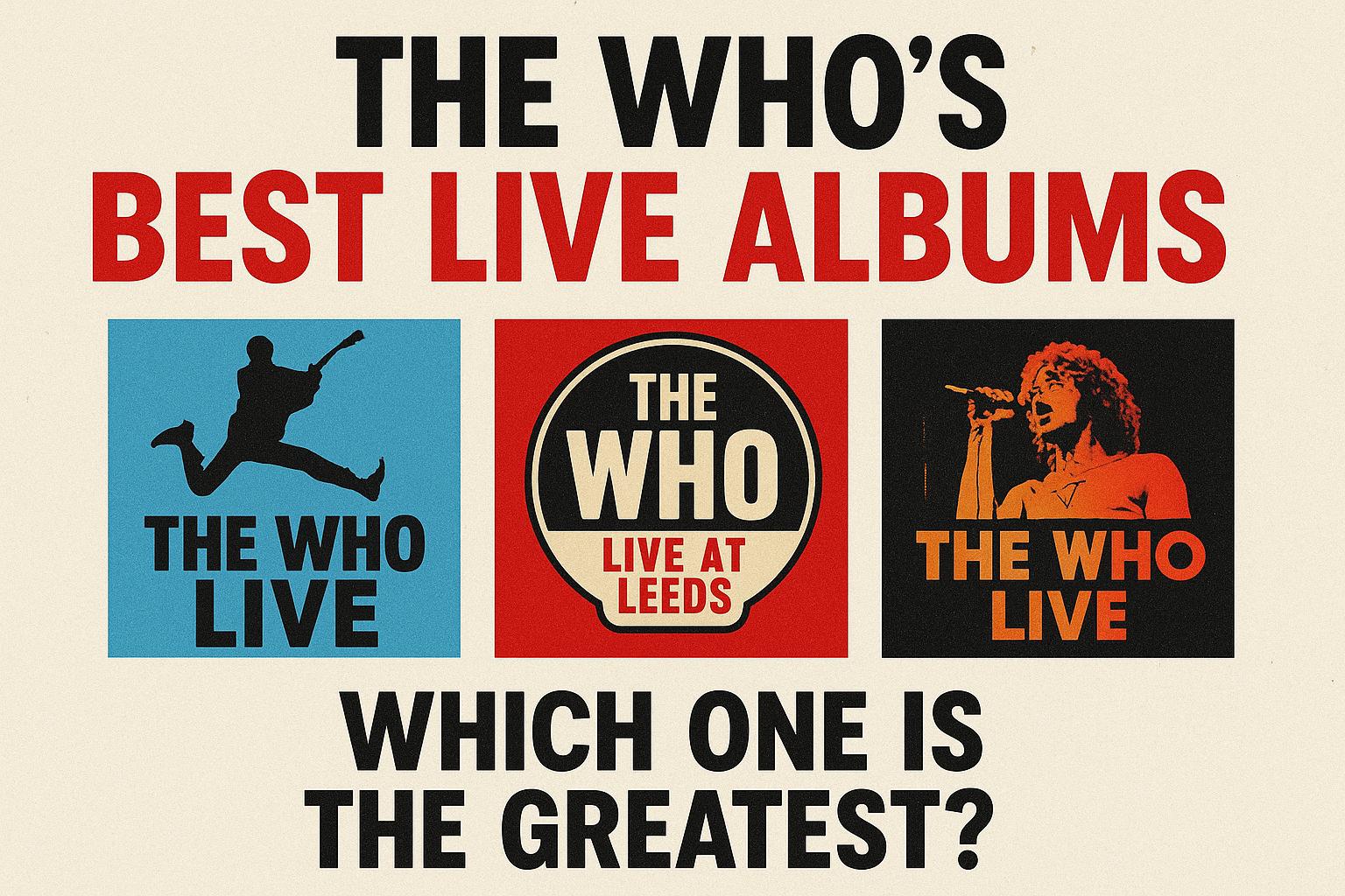 The Who’s Best Live Albums: Which One Is the Greatest?