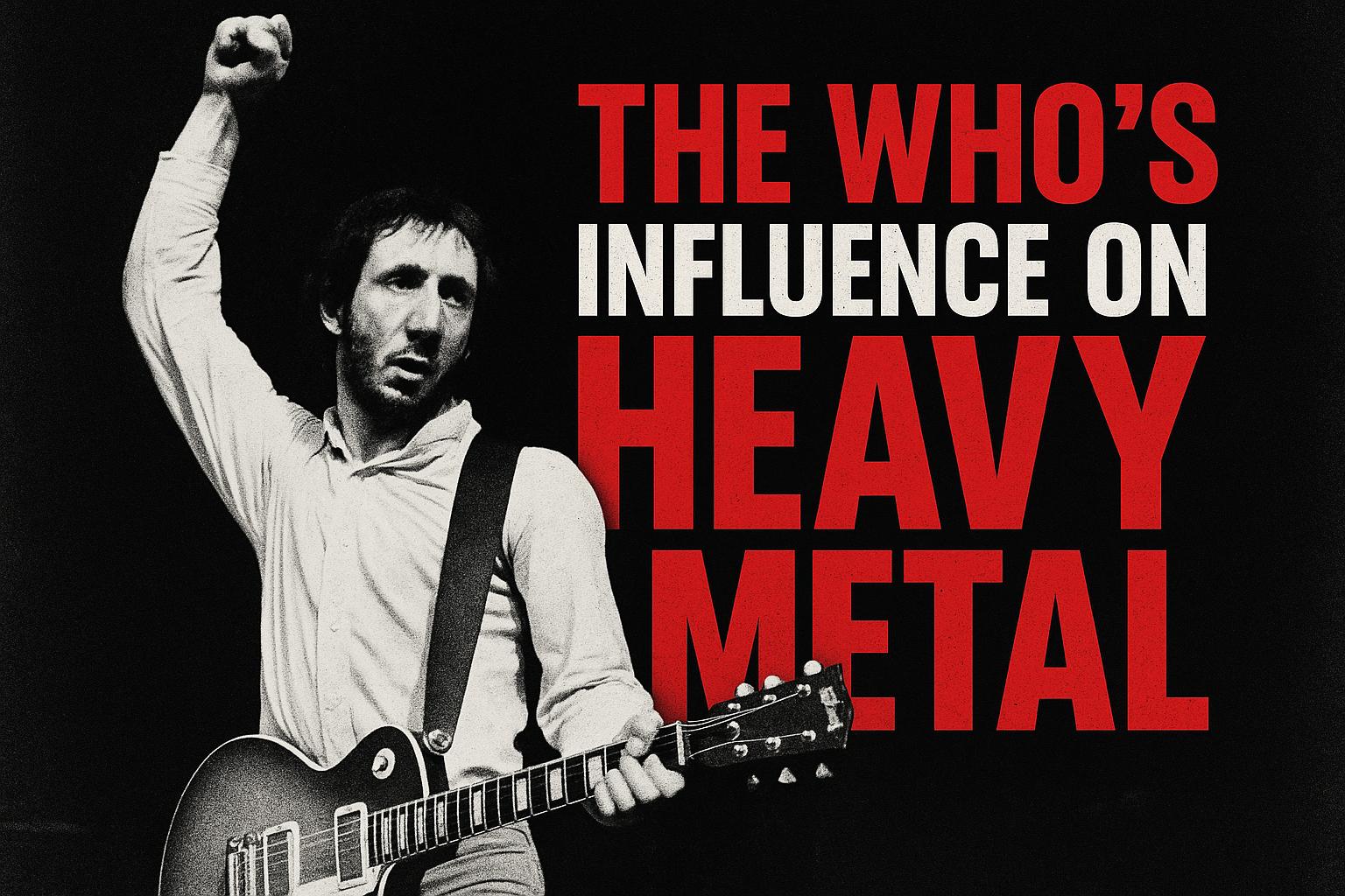 The Who’s Influence on Heavy Metal